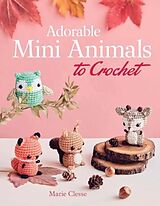 Couverture cartonnée Adorable Mini Animals to Crochet de Marie Clesse