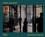 Fester Einband Harry Gruyaert: Between Worlds von 