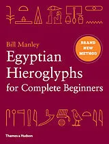 Broschiert Egyptian Hieroglyphs for Complete Beginners : The Revolutionary New Approach to Reading the Monu von Bill Manley