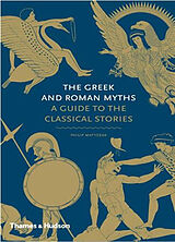 Broché The Greek and Roman Myths de Philip Matyszak