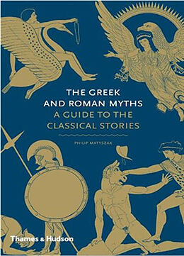 Broché The Greek and Roman Myths de Philip Matyszak