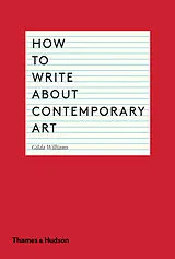 Kartonierter Einband How to Write about Contemporary Art von Gilda Williams