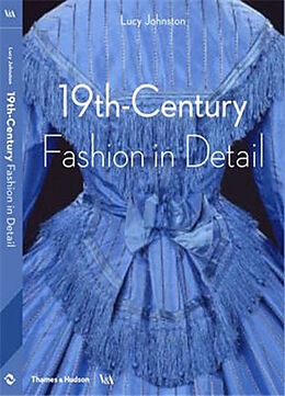 Couverture cartonnée 19th-Century Fashion in Detail (Victoria and Albert Museum) de Lucy Johnston