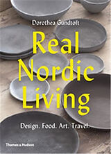 Broché Real Nordic Living : Design, Food, Art, Travel de Dorothea Gundtoft