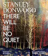 Fester Einband Stanley Donwood: There Will Be No Quiet von Stanley Donwood