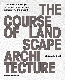 Fester Einband The Course of Landscape Architecure von Christophe Girot