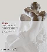 Fester Einband Rodin and the art of ancient Greece von Celeste Farge, Bénédicte Garnier