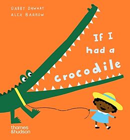 Reliure en carton indéchirable If I had a crocodile de Alex Barrow, Gabby Dawnay