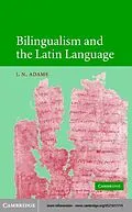 E-Book (pdf) Bilingualism and the Latin Language von J. N. Adams
