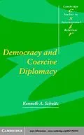 E-Book (pdf) Democracy and Coercive Diplomacy von Kenneth A. Schultz