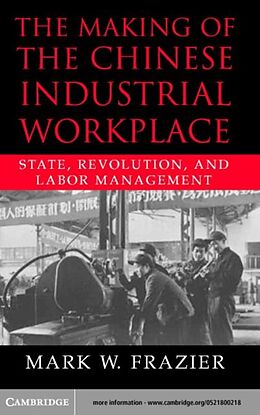 E-Book (pdf) Making of the Chinese Industrial Workplace von Mark W. Frazier