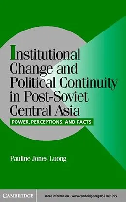E-Book (pdf) Institutional Change and Political Continuity in Post-Soviet Central Asia von Pauline Jones Luong