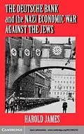 E-Book (pdf) Deutsche Bank and the Nazi Economic War against the Jews von Harold James
