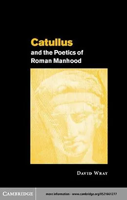 E-Book (pdf) Catullus and the Poetics of Roman Manhood von David Wray
