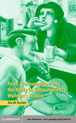 E-Book (pdf) Food, Consumption and the Body in Contemporary Women's Fiction von Sarah Sceats