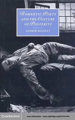 E-Book (pdf) Romantic Poets and the Culture of Posterity von Andrew Bennett