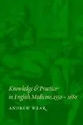 E-Book (pdf) Knowledge and Practice in English Medicine, 1550-1680 von Andrew Wear