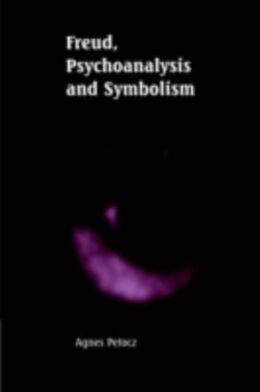 E-Book (pdf) Freud, Psychoanalysis and Symbolism von Agnes Petocz