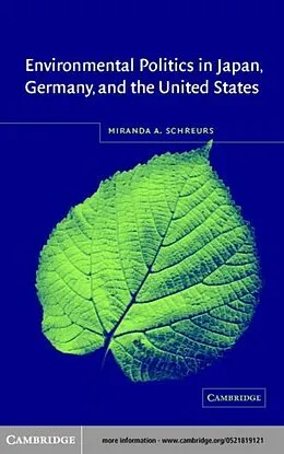 E-Book (pdf) Environmental Politics in Japan, Germany, and the United States von Miranda A. Schreurs