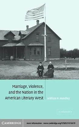 E-Book (pdf) Marriage, Violence and the Nation in the American Literary West von William R. Handley