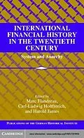 E-Book (pdf) International Financial History in the Twentieth Century von Flandreau/Holtfrerich/Jam