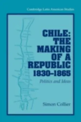 E-Book (pdf) Chile: The Making of a Republic, 1830-1865 von Simon Collier