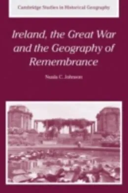E-Book (pdf) Ireland, the Great War and the Geography of Remembrance von Nuala C. Johnson