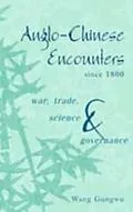 E-Book (pdf) Anglo-Chinese Encounters since 1800 von Wang Gungwu