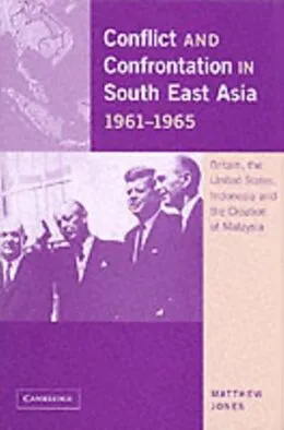 E-Book (pdf) Conflict and Confrontation in South East Asia, 1961-1965 von Matthew Jones