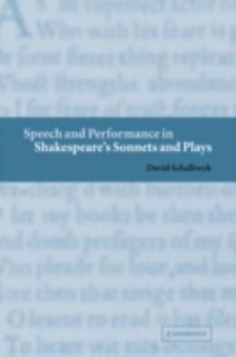 E-Book (pdf) Speech and Performance in Shakespeare's Sonnets and Plays von David Schalkwyk