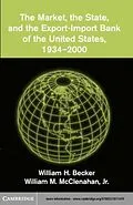 E-Book (pdf) Market, the State, and the Export-Import Bank of the United States, 1934-2000 von William H. Becker