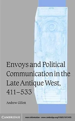 E-Book (pdf) Envoys and Political Communication in the Late Antique West, 411-533 von Andrew Gillett