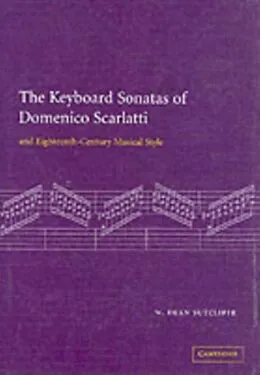 PDF Keyboard Sonatas of Domenico Scarlatti and Eighteenth-Century Musical Style von W. Dean Sutcliffe