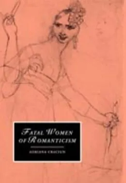 E-Book (pdf) Fatal Women of Romanticism von Adriana Craciun