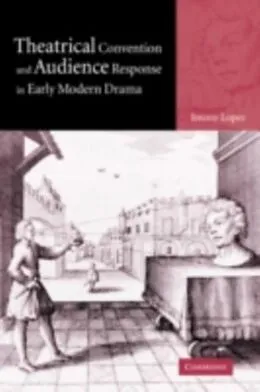 E-Book (pdf) Theatrical Convention and Audience Response in Early Modern Drama von Jeremy Lopez
