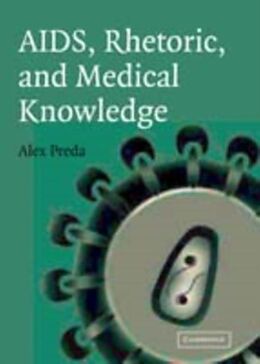E-Book (pdf) AIDS, Rhetoric, and Medical Knowledge von Alex Preda