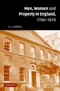 E-Book (pdf) Men, Women and Property in England, 1780-1870 von R. J. Morris