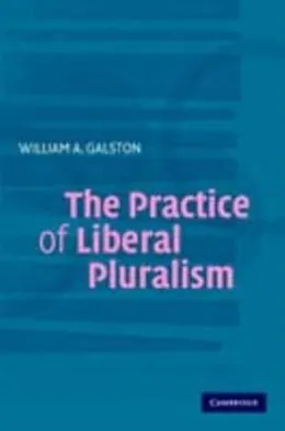 E-Book (pdf) Practice of Liberal Pluralism von William A. Galston