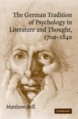 E-Book (pdf) German Tradition of Psychology in Literature and Thought, 1700-1840 von Matthew Bell