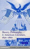 E-Book (pdf) Slavery, Philosophy, and American Literature, 1830-1860 von Maurice S. Lee