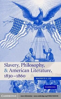 E-Book (pdf) Slavery, Philosophy, and American Literature, 1830-1860 von Maurice S. Lee