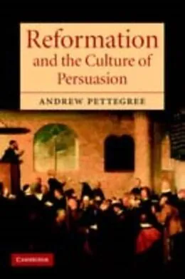 E-Book (pdf) Reformation and the Culture of Persuasion von Andrew Pettegree