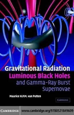 E-Book (pdf) Gravitational Radiation, Luminous Black Holes and Gamma-Ray Burst Supernovae von Maurice H. P. M. van Putten