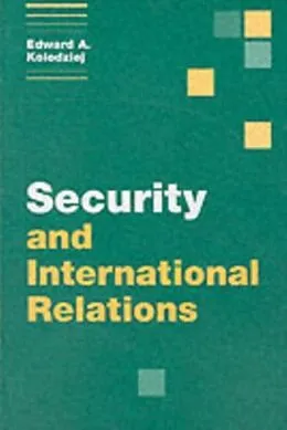E-Book (pdf) Security and International Relations von Edward A. Kolodziej
