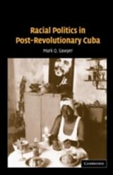 eBook (pdf) Racial Politics in Post-Revolutionary Cuba de Mark Q. Sawyer