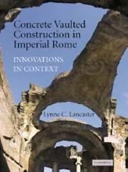 PDF Concrete Vaulted Construction in Imperial Rome von Lynne C. Lancaster