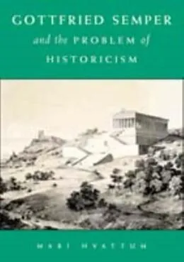 E-Book (pdf) Gottfried Semper and the Problem of Historicism von Mari Hvattum