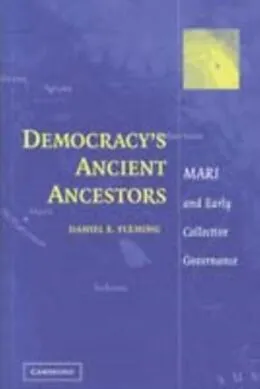 PDF Democracy's Ancient Ancestors von Daniel E. Fleming