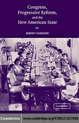PDF Congress, Progressive Reform, and the New American State von Robert Harrison