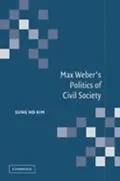 E-Book (pdf) Max Weber's Politics of Civil Society von Sung Ho Kim